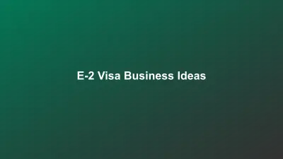 Top Business Ideas That Qualify for the E-2 Visa